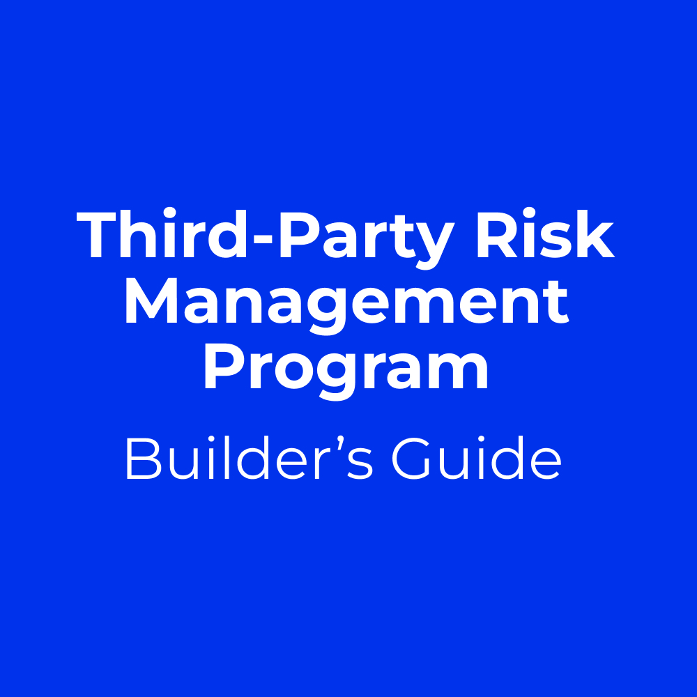 Third-Party Risk Management Program Builder's Guide